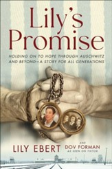 Lily's Promise: Holding onto Hope Through Auschwitz and Beyond-A Story for All Generations