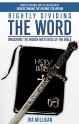 Rightly Dividing the Word: Unlocking the Hidden Mysteries of the Bible - eBook