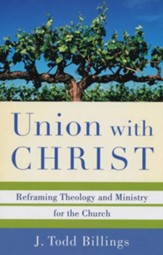 Union with Christ: Reframing Theology and Ministry for the Church - eBook