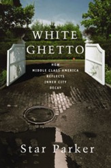 White Ghetto: How Middle Class America Reflects Inner City Decay - eBook