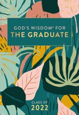 NKJV God's Wisdom for the Graduate: Class of 2022--hardcover, botanical