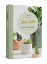 52 Weeks of Gratitude: A One-Year Journal to Reflect, Pray, and Record Thankfulness