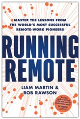 Running Remote: Master the Lessons from the World's Most Successful Remote-Work Pioneers