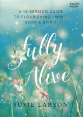 Fully Alive DVD: Learning to Flourish-Mind, Body, and Spirit