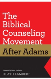 The Biblical Counseling Movement after Adams (Foreword by David Powlison) - eBook