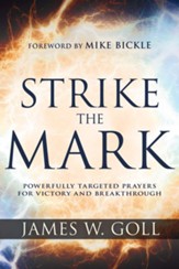 Strike the Mark: Powerfully Targeted Prayers for Victory and Breakthrough