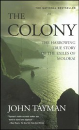 The Colony: The Harrowing True Story of the Exiles of Molokai