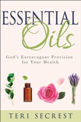 Essential Oils: God's Extravagant  Provision for Your Health
