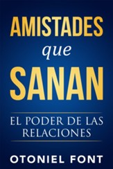 Amistades que sanan: El poder de las relaciones, Friendships That Heal: The Power of Relationships