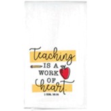 Teaching is a Work of Heart Tea Towel