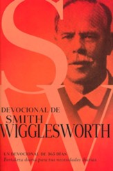 Devocional de Smith Wigglesworth: Un devocional de 365 dias,