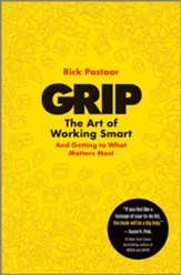 Grip: The Art of Working Smart (And Getting to What Matters   Most)