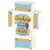 Teaching is a Work of Heart Tabletop Cross