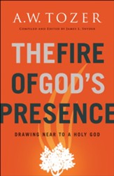The Fire of God's Presence: Drawing Near to a Holy God