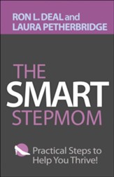 The Smart Stepmom: Practical Steps to Help You Thrive, Repackaged Edition