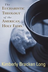 The Eucharistic Theology of the American Holy Fairs