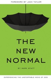 The New Normal: Experiencing the Unstoppable Move of God - eBook