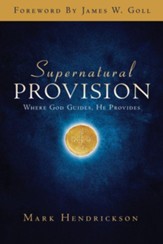 Supernatural Provision: Where God Guides, He Provides - eBook