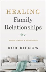 Healing Family Relationships: A Guide to Peace and Reconciliation