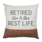 Retired Life is the Best Life Pillow