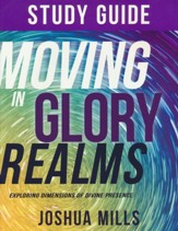 Moving in Glory Realms Study Guide: Exploring Dimensions of Divine Presence