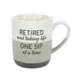 Retired and Taking Life One Sip at a Time Mug