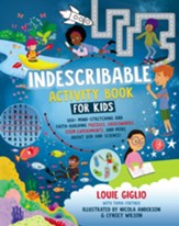 Indescribable Activity Book for Kids: 150+ Mind-Stretching and Faith-Building Puzzles, Crosswords, STEM Experiments, and More About God and Science!