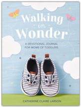 Walking in Wonder: A Devotional Journal for Moms of Toddlers