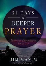 21 Days of Deeper Prayer: Discover an Extraordinary Life in God