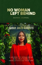 No Woman Left Behind Guided Journal: A Journey to Breaking  Up with Your Fears and Revolutionizing Your Life (A Woman  Evolve Experience)