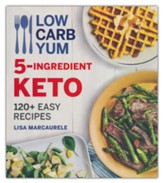 Low Carb Yum 5-Ingredient Keto: 120+ Easy Recipes
