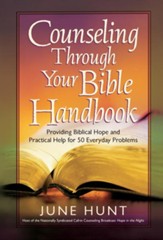Counseling Through Your Bible Handbook: Providing Biblical Hope and Practical Help for 50 Everyday Problems - eBook