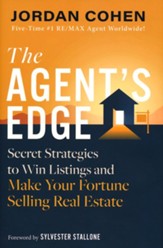 The Agent's Edge: Secret Strategies to Win Listings and Make Your Fortune Selling Real Estate
