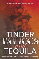 Tinder, Tattoos, and Tequila: Navigating the Gray Areas of Faith