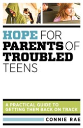 Hope for Parents of Troubled Teens: A Practical Guide to Getting Them Back on Track - eBook