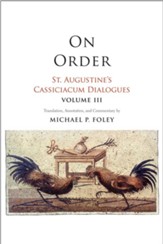 On Order: St. Augustine's Cassiciacum Dialogues, Volume 3