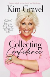 Collecting Confidence: Start Where You Are to Become the Person You Were Meant to Be