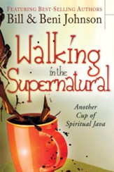 Walking in the Supernatural: Another Cup of Spiritual Java - eBook