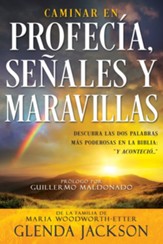 Caminar en profecía, señales y maravillas  (Walking in Prophecy, Signs, and Wonders, Spanish)