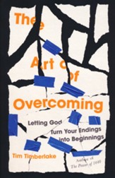 The Art of Overcoming: Letting God Turn Your Endings into Beginnings