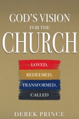 God's Vision for the Church: Loved, Redeemed, Transformed, Called