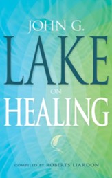 John G. Lake On Healing - eBook