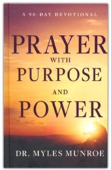 Prayer with Purpose and Power: A 90-Day Devotional