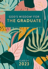 NKJV God's Wisdom for the Graduate: Class of 2023--hardcover, botanical edition