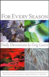 For Every Season, Volume 1: Daily Devotions by Greg Laurie