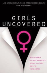 Girls Uncovered: New Research on What America's Sexual Culture Does to Young Women - eBook