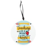 Teaching is a Work of Heart Ornament