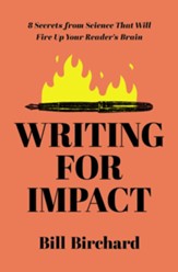 Writing for Impact: 8 Secrets from  Science That Will Fire Up Your Readers Brains