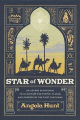 Star of Wonder: An Advent Devotional to Illuminate the People, Places, and Purpose of the First Christmas