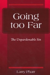 Going too Far: The Unpardonable Sin